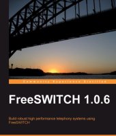 book FreeSWITCH 1. 0. 5: Build robust high-performance telephony systems using FreeSWITCH