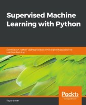 book Supervised machine learning with Python: develop rich Python coding practices while exploring supervised machine learning