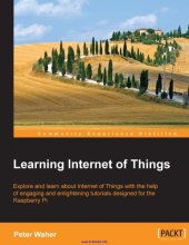 book Learning Internet of Things explore and learn about Internet of Things with the help of engaging and enlightening tutorials designed for the Raspberry Pi