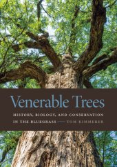 book Venerable Trees: History, Biology, and Conservation in the Bluegrass