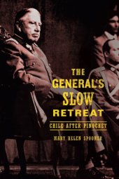 book The general's slow retreat: Chile after Pinochet