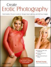 book Create Erotic Photography: Find Models, Choose Locations, Design Great Lighting & Sell Your Images