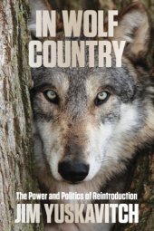 book In wolf country: the power and politics of reintroduction