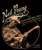 book Neil young: long may you run: the illustrated history