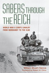 book Sabers through the Reich World War II corps cavalry from Normandy to the Elbe