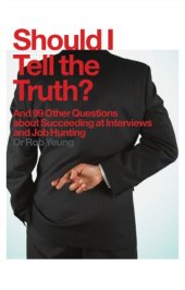 book Should I tell the truth? and 99 other questions about succeeding at interviews and job hunting