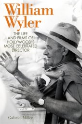 book William Wyler: the life and films of Hollywood's most celebrated director