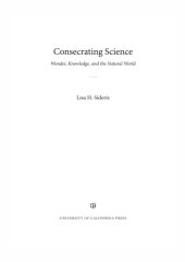 book Consecrating science: wonder, knowledge, and the natural world