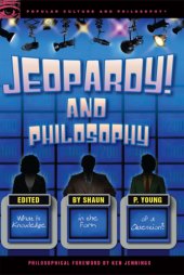 book Jeopardy! and Philosophy: What is Knowledge in the Form of a Question?