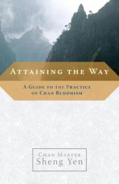 book Attaining the Way: A Guide to the Practice of Chan Buddhism