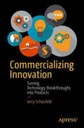 book Commercializing innovation: turning technology breakthroughs into products