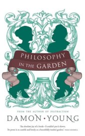 book Philosophy in the garden: eleven great authors, and the ideas they discovered in parks, yards and pots