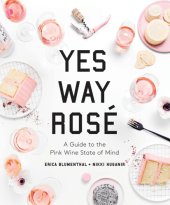 book Yes Way Rosé: a guide to the pink wine state of mind