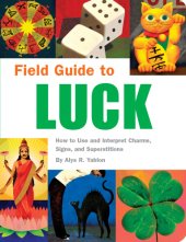 book Field guide to luck: how to use and interpret charms, signs, and superstitions