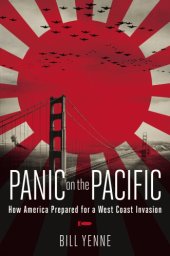 book Panic on the Pacific: How America Prepared for the West Coast Invasion