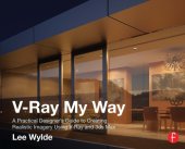 book V-Ray my way: a practical designers guide to creating realistic imagery using V-Ray & 3ds max