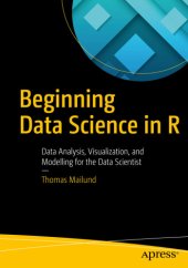 book Beginning Data Science in R Data Analysis, Visualization, and Modelling for the Data Scientist