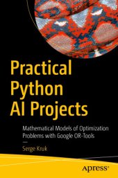 book Practical Python AI projects: mathematical models of optimization problems with Google OR-tools