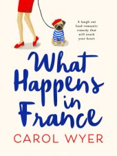 book What happens in france: A laugh out loud romantic comedy that will touch your heart