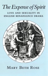 book The expense of spirit: love and sexuality in English Renaissance drama