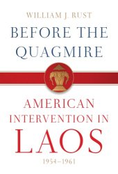 book Before the quagmire: American intervention in Laos, 1954-1961