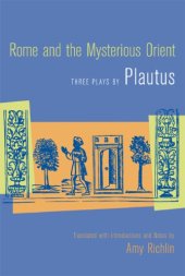 book Rome and the mysterious Orient: three plays by Plautus