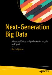 book Next-generation big data a practical guide to Apache Kudu, Impala, and Spark