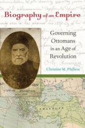 book Biography of an Empire: Governing Ottomans in an Age of Revolution