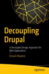 book DECOUPLING DRUPAL: a decoupled design approach for web applications