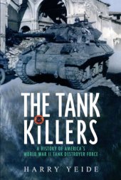 book Tank Killers: a History of America's World War II Tank Destroyer Force