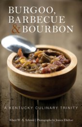 book Burgoo, barbecue, and bourbon: a Kentucky culinary trinity