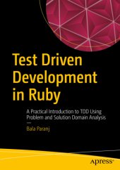 book Test driven development in Ruby: a practical introduction to TDD using proble and solution domain analysis