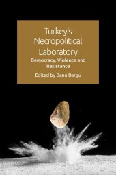 book Turkey's Necropolitical Laboratory: Democracy, Violence and Resistance