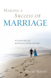 book Making a success of marriage: planning for happily ever after