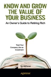 book Know and Grow the Value of Your Business: an Owneret#x2019 ; s Guide to Retiring Rich