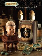 book Altered Curiosities: Assemblage Techniques and Projects