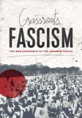 book Grassroots Fascism: The War Experience of the Japanese People