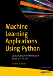 book Machine learning applications using Python: cases studies from healthcare, retail, and finance