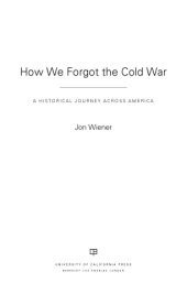 book How we forgot the Cold War: a historical journey across America