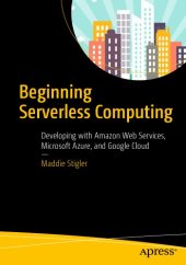 book Beginning serverless computing: developing with Amazon Web Services, Microsoft Azure, and Google Cloud