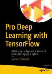 book Pro Deep Learning with TensorFlow: a Mathematical Approach to Advanced Artificial Intelligence in Python