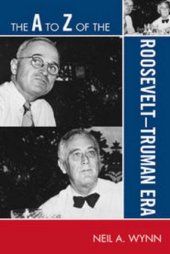 book The A to Z of the Roosevelt-Truman Era