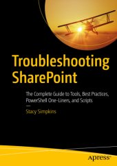 book Troubleshooting SharePoint: The Complete Guide to Tools, Best Practices, PowerShell One-Liners, and Scripts