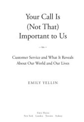 book Your Call Is (Not That) Important to Us: Customer Service and What It Reveals About Our World and Our Lives