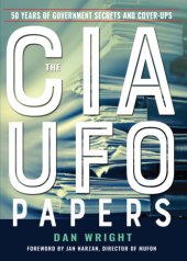 book The CIA UFO Papers: 50 Years of Government Secrets and Cover-Ups