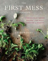 book The First Mess cookbook: vibrant plant-based recipes to eat well through the seasons