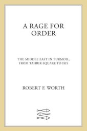 book A Rage for Order: The Middle East in Turmoil, from Tahrir Square to ISIS