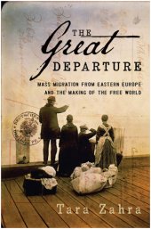 book The great departure: mass migration from Eastern Europe and the making of the free world