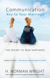 book Communication: Key to Your Marriage: the Secret to True Happiness