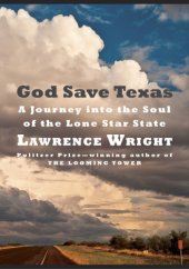 book God save Texas: a journey into the soul of the Lone Star State